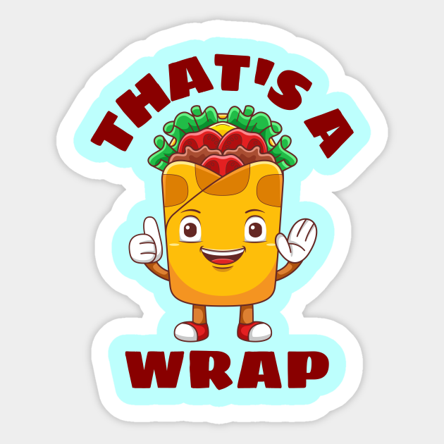 That's A Wrap Cute Wrap Pun Wrap Sticker TeePublic